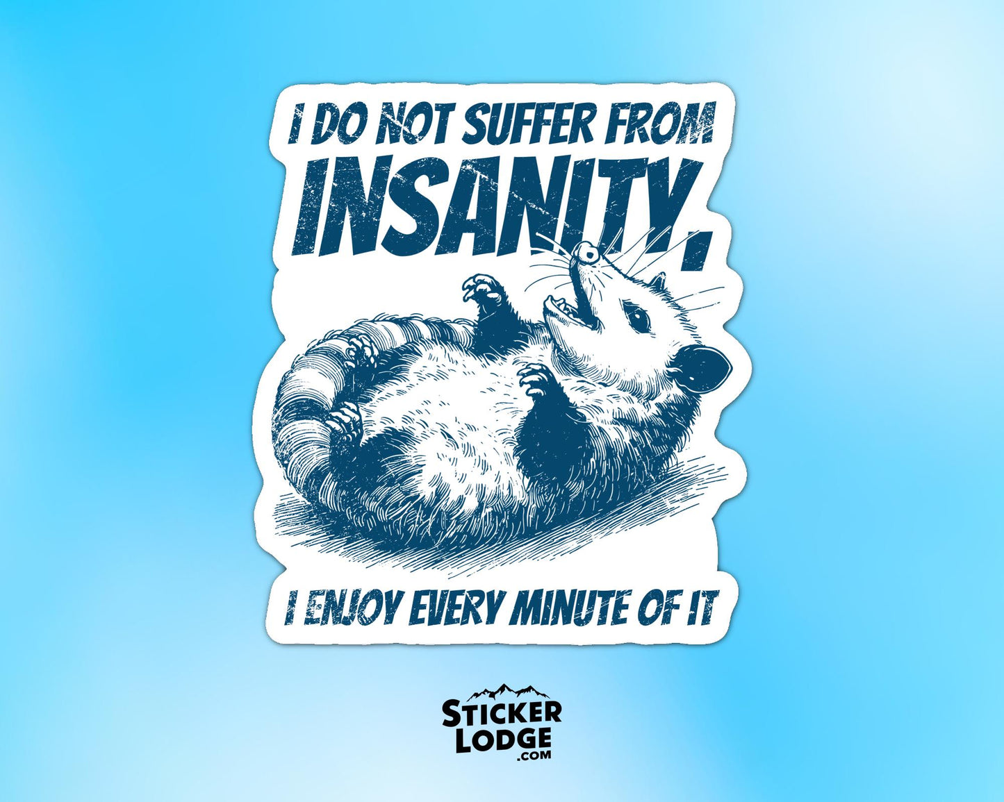 I Do Not Suffer From Insanity Vinyl Sticker | Sticker Lodge