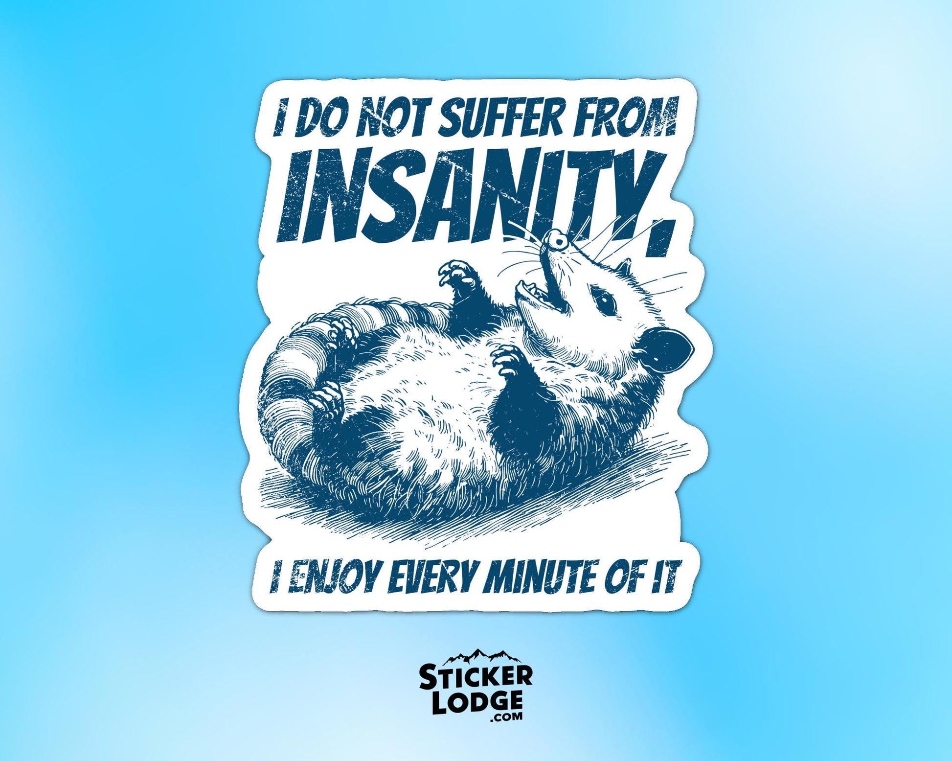 I Do Not Suffer From Insanity Vinyl Sticker | Sticker Lodge