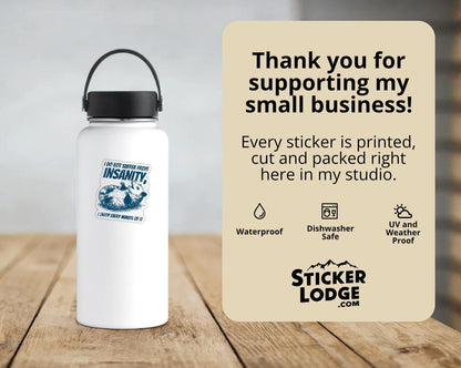 I Do Not Suffer From Insanity Vinyl Sticker | Sticker Lodge