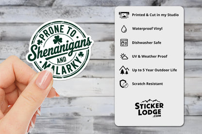 Prone To Shenanigans And Malarky Vinyl Sticker | Sticker Lodge