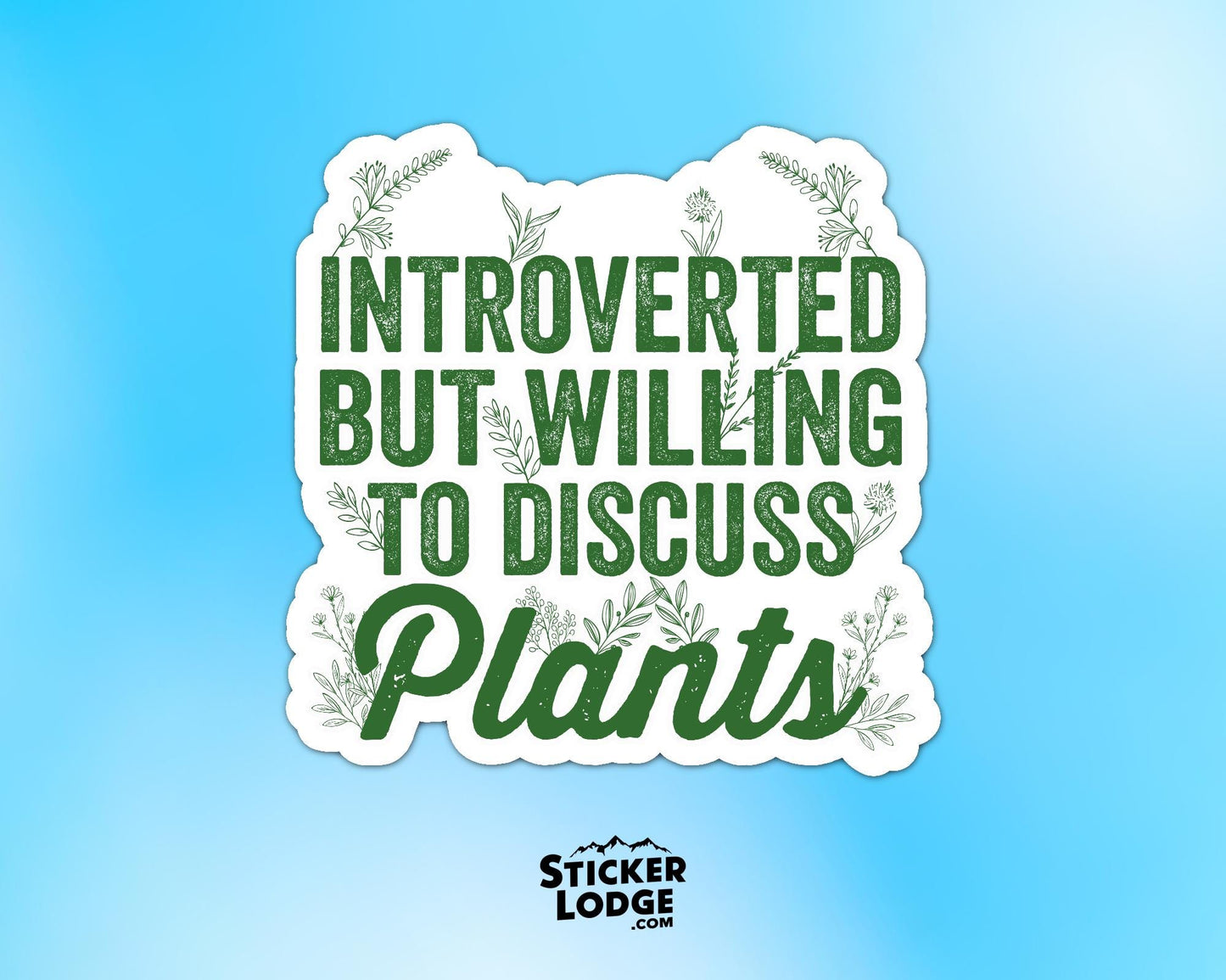Introverted But Willing To Discuss Plants Vinyl Sticker | Sticker Lodge