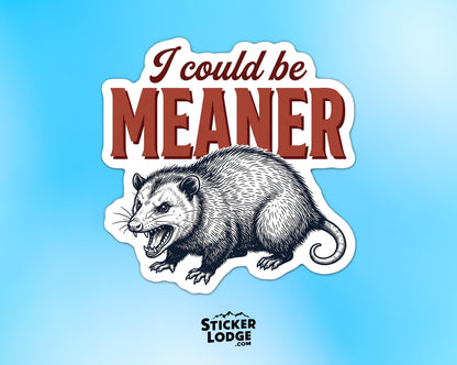 I Could Be Meaner Vinyl Sticker | Sticker Lodge