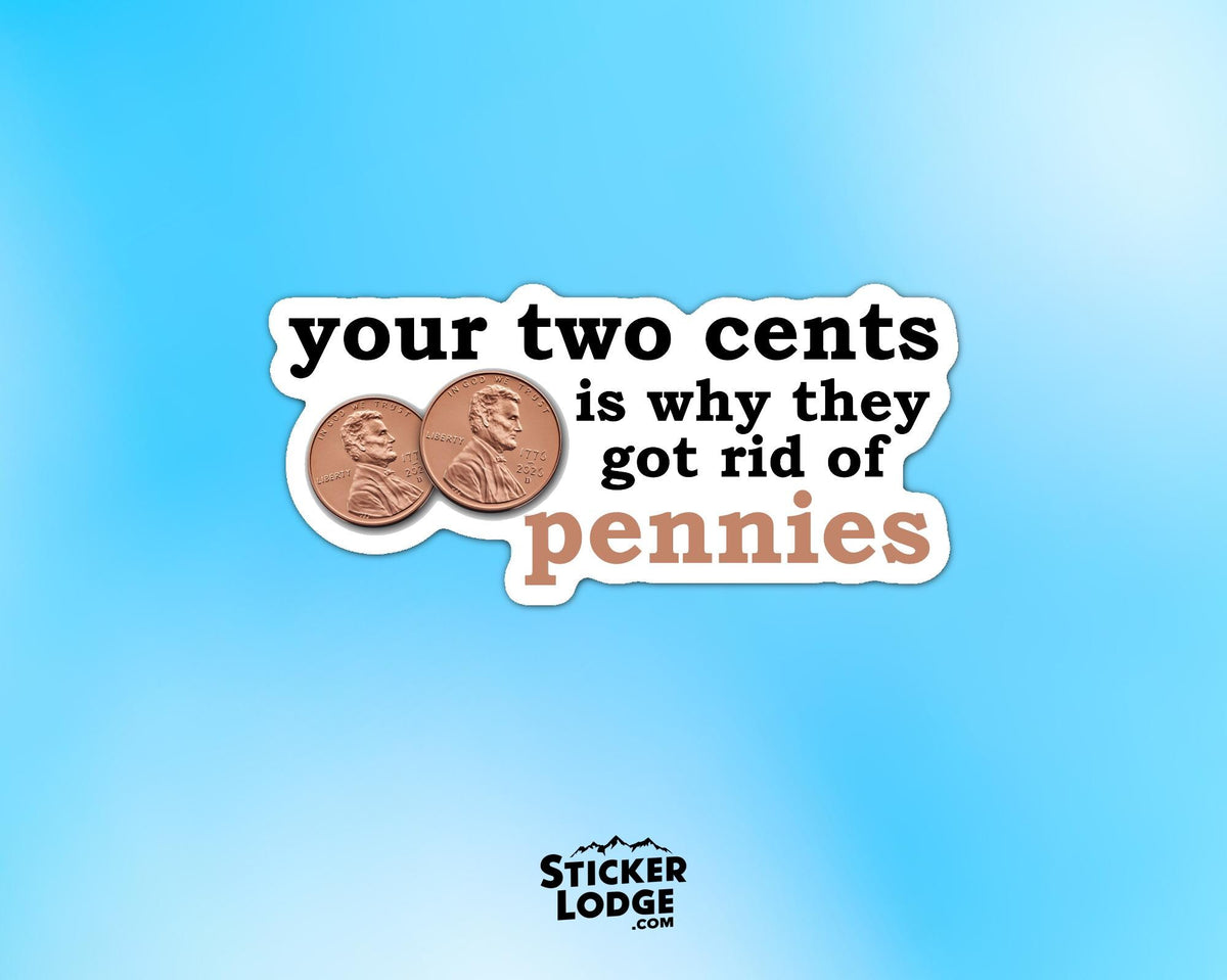 Your Two Cents Vinyl Sticker | Sticker Lodge